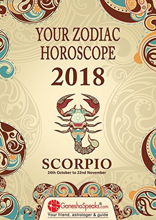 Full Download SCORPIO - Your Zodiac Horoscope 2018 (Your Zodiac Horoscope by GaneshaSpeaks.com) - The GaneshaSpeaks Team file in PDF