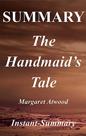 Read Summary - The Handmaid's Tale: Book By Margaret Atwood (The Handmaid's Tale: A Full Summary - Book, Paperback,Hardcover, Summary 1) - Instant-Summary | ePub