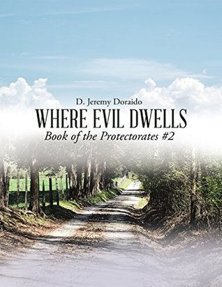 Download Where Evil Dwells: Book of the Protectorates #2 - D. Jeremy Doraido | PDF