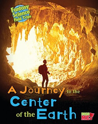 Full Download A Journey to the Center of the Earth (Fantasy Science Field Trips) - Claire Throp | PDF