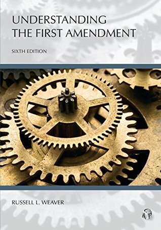 Download Understanding The First Amendment, Sixth Edition (Understanding Series) - Russell L. Weaver | PDF