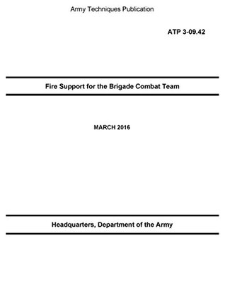 Read Online Army Techniques Publication ATP 3-09.42 Fire Support for the Brigade Combat Team MARCH 2016 - U.S. Army file in PDF