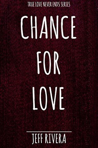 Download Chance for Love: A Mini Book (True Love Never Ends) - Jeff Rivera file in ePub