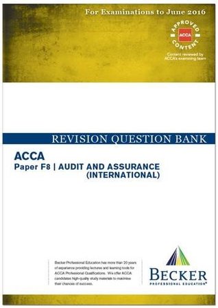 Download ACCA - F8 Audit and Assurance (International) (for Exams Up to June 2016): Revision Question Bank - Becker Professional Education | PDF