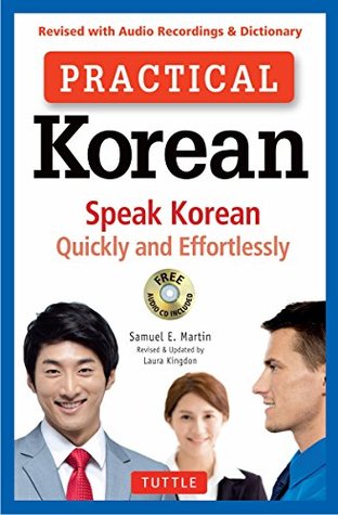 Read Practical Korean: Speak Korean Quickly and Effortlessly (Revised with Audio Recordings & Dictionary) - Samuel E. Martin | ePub