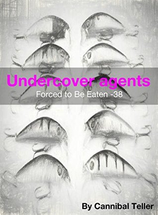 Download Undercover agents: a horror cannibal fiction (Forced to be Eaten series 38) - Cannibal Teller file in ePub