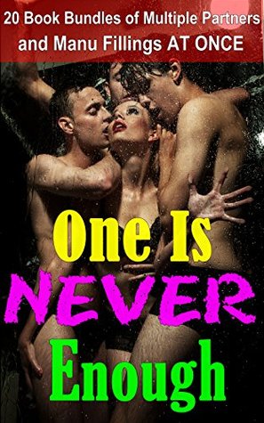 Download One is Never Enough : (20 Book Bundles of Multiple Partners and Manu Fillings AT ONCE) - Lusty Lex | PDF