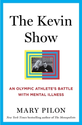 Download The Kevin Show: An Olympic Athlete’s Battle with Mental Illness - Mary Pilon | PDF