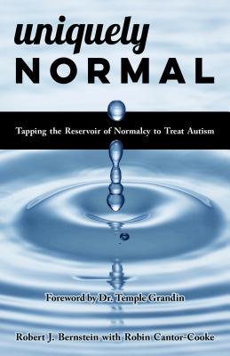 Read Uniquely Normal: Tapping The Reservoir of Normalcy To Treat Autism - Robert J. Bernstein file in PDF