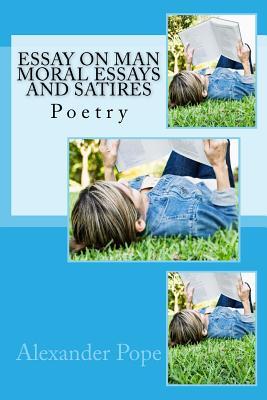 Read Essay on Man Moral Essays and Satires: Poetry - Alexander Pope | ePub