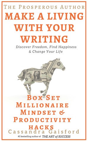 Full Download The Prosperous Author-Two Book Bundle-Box Set (Books 1-2): Developing a Millionaire Mindset, Productivity Hacks: Do Less Make More: How to Make a Living With Your Writing - Cassandra Gaisford file in ePub