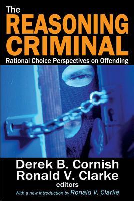 Read The Reasoning Criminal: Rational Choice Perspectives on Offending - Marvin Scott | ePub