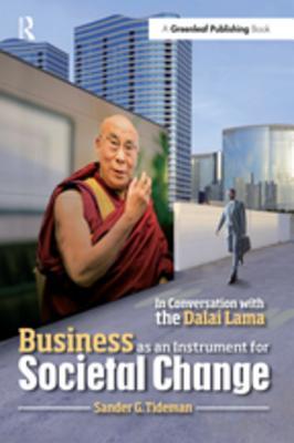 Full Download Business as an Instrument for Societal Change: In Conversation with the Dalai Lama - Sander Tideman file in PDF