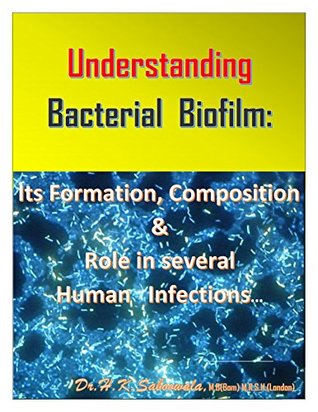 Download Understanding Bacterial Biofilm: Its Formation, Composition and Role in several Human Infections - Dr. Hakim Saboowala. | PDF