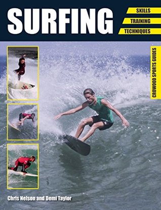 Full Download Surfing: Skills - Training - Techniques (Crowood Sports Guides) - Chris Nelson file in ePub
