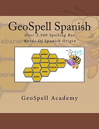 Download GeoSpell Spanish: Spelling Bee Words: Over 2,500 Spelling Bee Words Of Spanish Origin - Geetha Manku file in PDF