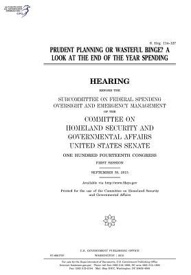 Download Prudent Planning or Wasteful Binge?: A Look at the End of the Year Spending - U.S. Congress | PDF