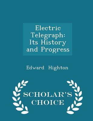 Download Electric Telegraph: Its History and Progress - Scholar's Choice Edition - Edward Highton | ePub