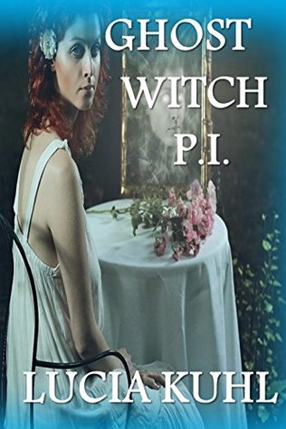 Full Download Ghost Witch P.I. (Moon Lake Paranormal Cozy Mystery Series Book 0) - Lucia Kuhl | PDF