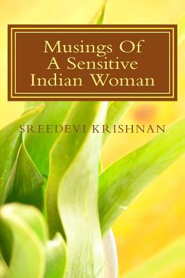 Read Musings Of A Sensitive Indian Woman: My Musings - Mrs Sreedevi Krishnan | PDF