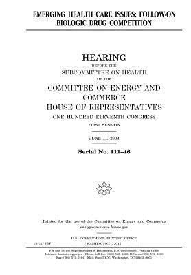 Download Emerging Health Care Issues: Follow-On Biologic Drug Competition - U.S. Congress | PDF