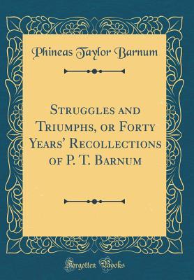 Download Struggles and Triumphs, or Forty Years' Recollections of P. T. Barnum - P.T. Barnum file in PDF