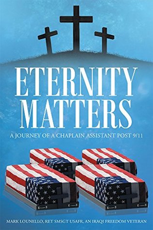 Download Eternity Matters: A Journey of a Chaplain Assistant Post 9-11 - Mark Lounello | ePub
