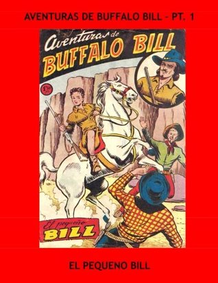 Read Online Aventuras De Buffalo Bill - Pt. 1: El Pequeno Bill - Spanish Language Comic - Issues #1-10 - All Stories - No Ads - Spanish Language Books file in ePub