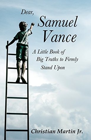 Read Online Samuel Vance: A Little Book of Big Truths to Firmly Stand Upon - Christian Martin Jr. | PDF