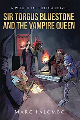 Read Online Sir Torgus Bluestone and the Vampire Queen: A World of Thedia Novel - Marc Palombo file in ePub