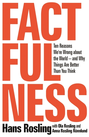 Read Factfulness: Ten Reasons We're Wrong About the World--and Why Things Are Better Than You Think - Hans Rosling | PDF