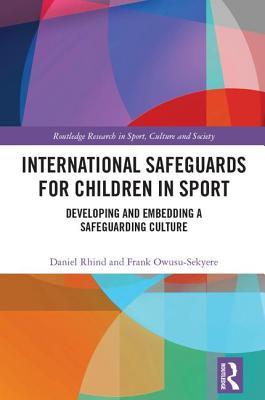 Download International Safeguards for Children in Sport: Developing and Embedding a Safeguarding Culture - Daniel Rhind | PDF