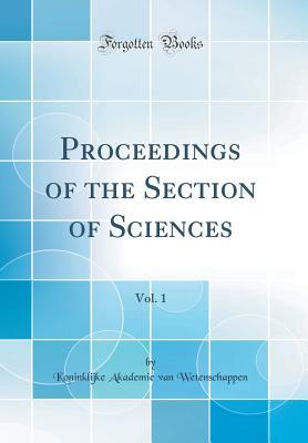 Read Proceedings of the Section of Sciences, Vol. 1 (Classic Reprint) - Koninklijke Akademie Van Wetenschappen file in ePub