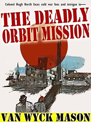 Read Online The Deadly Orbit Mission: Hugh North #25 (Colonel Hugh North) - Van Wyck Mason file in ePub