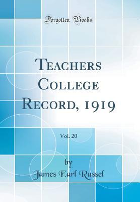 Read Teachers College Record, 1919, Vol. 20 (Classic Reprint) - James Earl Russell | PDF