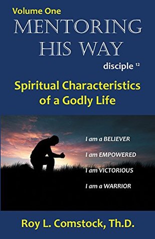 Read Online Mentoring His Way Disciple Twelve: Spiritual Characteristics of a Godly Life - Dr. Roy L Comstock file in ePub
