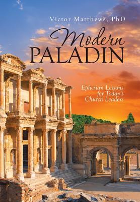 Download Modern Paladin: Ephesian Lessons for Today's Church Leaders - Victor Matthews file in PDF