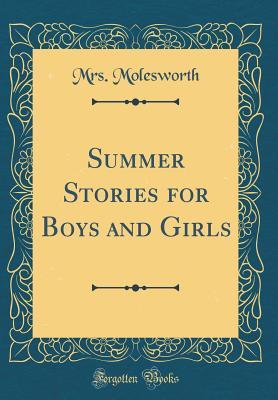 Full Download Summer Stories for Boys and Girls (Classic Reprint) - Mrs. Molesworth | PDF