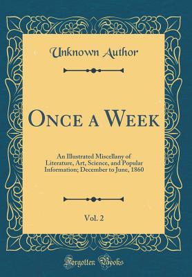 Full Download Once a Week, Vol. 2: An Illustrated Miscellany of Literature, Art, Science, and Popular Information; December to June, 1860 (Classic Reprint) - Unknown file in PDF