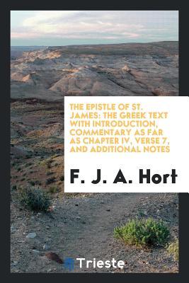 Full Download The Epistle of St. James: The Greek Text with Introduction, Commentary as Far as Chapter IV, Verse 7, and Additional Notes - D.D. | ePub