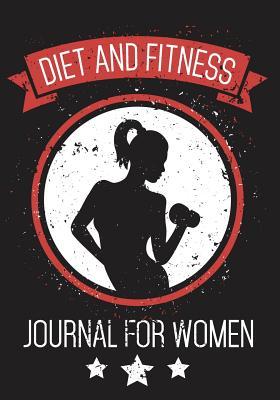 Full Download Diet and Fitness Journal for Women: 90 Days Food & Exercise Journal Weight Loss Diary Diet & Fitness Tracker -  | ePub