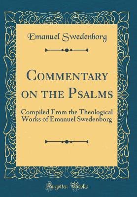 Read Online Commentary on the Psalms: Compiled from the Theological Works of Emanuel Swedenborg (Classic Reprint) - Emanuel Swedenborg file in ePub