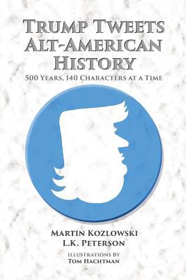 Download Trump Tweets Alt-American History: 500 Years, 140 Characters at a Time - Martin Kozlowski file in ePub