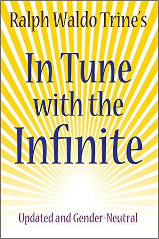 Download In Tune with the Infinite: Updated and Gender-Neutral - Ralph Waldo Trine | PDF