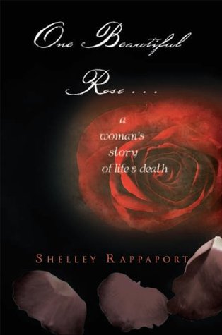 Read One Beautiful Rose . . .: a woman’s story of life & death - Shelley Rappaport file in PDF