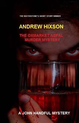 Read The Oxmarket Aspal Murder Mystery: The John Handful Novel # 2 - Andrew Hixson file in ePub