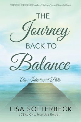 Download The Journey Back to Balance: An Intentional Path - Lisa Solterbeck | PDF