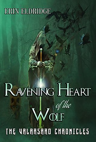 Read Online Ravening Heart of the Wolf (The Valarsard Chronicles Book 1) - Erin Eldridge | ePub