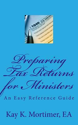 Full Download Preparing Tax Returns for Ministers: An Easy Reference Guide - Kay K Mortimer Ea | ePub