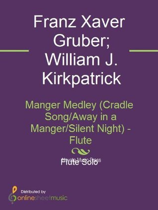Read Manger Medley (Cradle Song/Away in a Manger/Silent Night) - Flute - Franz Xaver Gruber file in ePub